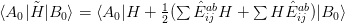 $\langle A_0\vert\tilde{H}\vert B_0\rangle=\langle A_0\vert H+\frac{1}{2}(\sum\hat{E}_{ij}^{ab}H+\sum H\hat{E}_{ij}^{ab})\vert B_0\rangle$